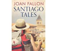 Santiago tales: a journey in search of love - Fallon Joan