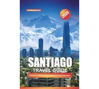 SANTIAGO Travel Guide 2026: Experience a Dynamic Capital Framed by the Andes Mountains.