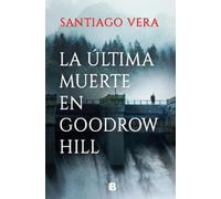 Santiago Vera La última muerte en Goodrow Hill / Goodrow Hills's Las (Tascabile)