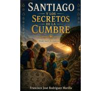 Santiago y los secretos de la Cumbre: "Donde nacen los misterios."