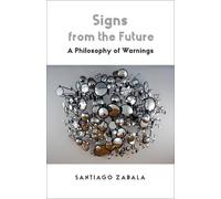 Santiago Zabala Signs from the Future: A Philosophy of Warnings (Tascabile)