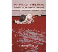 Santiago Zabala Why Only Art Can Save Us (Copertina rigida)