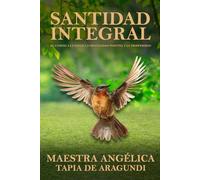 Santidad Integral: El Camino a la Salud, la Mentalidad Positiva y la Prosperidad