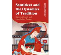 Santideva and the Dynamics of Tradition: Doctrinal, Social, and Interreligious Contexts