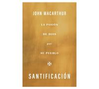 Santificación: La Pasión de Dios Por Su Pueblo