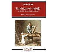 Santificar el trabajo: El ideal de la excelencia cristiana: 329