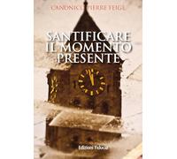 Santificare il momento presente