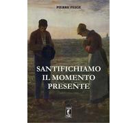 Santifichiamo il momento presente