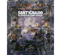 Sant'Ignazio di Loyola in Campo Marzio. Storia, arti e rilievo della Chiesa dell
