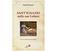 Sant'Ignazio nelle sue lettere. Il suo modo di procedere