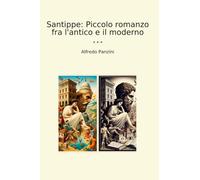 Santippe: Piccolo romanzo fra l'antico e il moderno