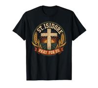 Sant'Isidoro Prega per Noi Santo Patrono Cattolico degli Agricoltori Maglietta