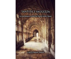 Santità e Saggezza: La straordinaria eredità dei Dottori della Chiesa