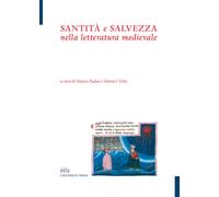 Santità e salvezza nella letteratura medievale - Badas M. (cur.); Vinti M....