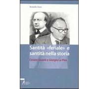 Santità «feriale» e santità nella storia. Cesare Guasti e Giorgio La Pira