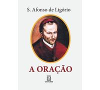 Santo Afonso Maria de Ligório A Oração (Tascabile)