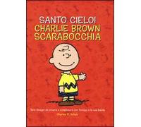 Santo cielo! Charlie Brown scarabocchia. Ediz. illustrata
