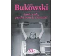 Santo cielo, perché porti la cravatta? Testo inglese a fronte
