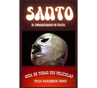 Santo, el Enmascarado de Plata: Guía de todas sus películas