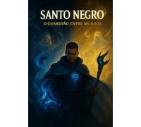 Santo Negro: O Guardião Entre Mundos