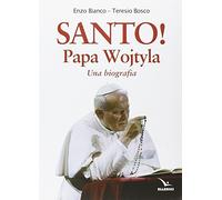 Santo! Papa Wojtyla. Una biografia