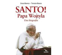 Santo! Papa Wojtyla. Una biografia