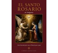 Santo Rosario en imágenes: Guía ilustrada para la oración