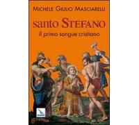 Santo Stefano. Il primo sangue cristiano