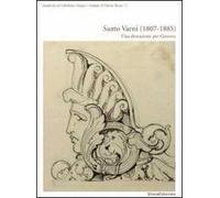 Santo Varni (1807-1885). Una donazione per Genova. Catalogo della mostra (Genova, 11 novembre 2011-29 gennaio 2012)