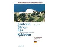 Santorin, Sifnos, Kéa, Westliche & Südliche Kykladen: 55 Wanderwege auf 11 Inseln, GPS-Daten
