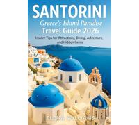 Santorini Greece’s Island Paradise Travel Guide 2026: Insider Tips for Attractions, Dining, Adventure, and Hidden Gems
