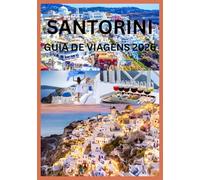 SANTORINI GUIA DE VIAGENS 2026: Tudo o que você precisa para uma escapadela perfeita em Santorini.