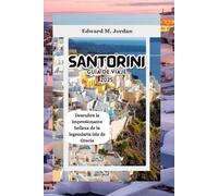 Santorini Guía de viaje 2025: Descubra la impresionante belleza de la legendaria isla de Grecia