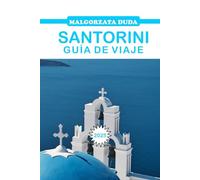 SANTORINI GUÍA DE VIAJE 2025: La guía definitiva de la isla más bella de Grecia