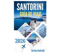 SANTORINI GUÍA DE VIAJE 2026: Dónde alojarse, qué ver y cómo disfrutar de cada momento en la isla de ensueño de Grecia