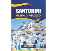 Santorini Guida Di Viaggio 2026: Scopri tramonti mozzafiato, vulcani unici, resort di lusso e storia antica sull'iconica isola della Grecia