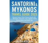 Santorini & Mykonos Travel Guide 2025: Discover Greece’s Most Famous Islands with Attractions, Itineraries, Food, Nightlife, Hotels, Transportation, and Insider Tips