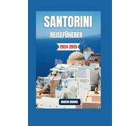 SANTORINI REISEFÜHRER 2024-2025