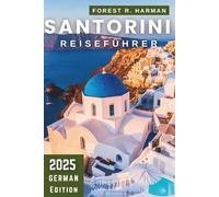 SANTORINI REISEFÜHRER 2025: Insidertipps, versteckte Strände, sicheres Reisen und authentische Inselrouten