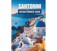 SANTORINI REISEFÜHRER 2026: Den Charme und Rhythmus des Insellebens in Griechenland entdecken