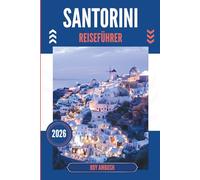 SANTORINI REISEFÜHRER 2026: Die stille Einladung einer Caldera unter einem endlosen Himmel