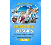 Santorini Reisgids 2026: Uw complete handboek voor cultuur, gastronomie, stranden en romantische uitstapjes in Griekenland