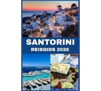 SANTORINI REISGIDS 2026: Waar de lucht de zee ontmoet Een insider-reis door de verborgen schatten, smaken en verhalen van Santorini