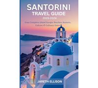 Santorini Travel Guide 2025-2026: Your Complete Island Escape: Beaches, Sunsets, Culture & Culinary Gems