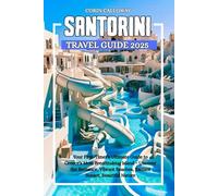 SANTORINI Travel Guide 2025: Your First-Timer’s Ultimate Guide to Greece’s Most Breathtaking Island - Uncover the Romance, Vibrant Beaches, Radiant Sunset, Beautiful Nature