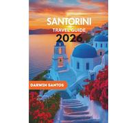 SANTORINI Travel Guide 2026: A Captivating Journey Through Sun-Drenched Shores, Hidden Gems, and Unforgettable Island Experiences