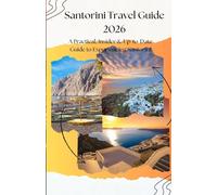 Santorini Travel Guide 2026: A Practical, Insider & Up-to-Date Guide to Experiencing Santorini