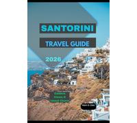 SANTORINI TRAVEL GUIDE 2026: Caldera Views & Island Charm