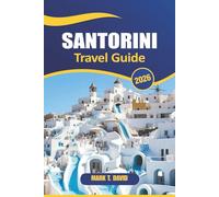 Santorini Travel Guide 2026: Discover Stunning Sunsets, Unique Volcanoes, Luxurious Resorts, and Ancient History on Greece’s Iconic Island