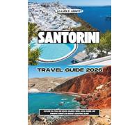 Santorini Travel Guide 2026: Explore Oia, Fira, Red Beach, Caldera Views, Local Cuisine, and Romantic Sunsets on Greece’s Beautiful Island